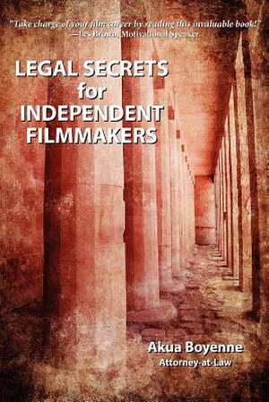 Legal Secrets for Independent Filmmakers de Akua Boyenne