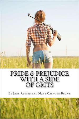 Pride & Prejudice with a Side of Grits de Mary Calhoun Brown