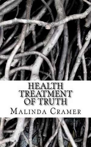 Health Treatment of Truth: Reduce, Reuse, Recycle de Malinda E. Cramer