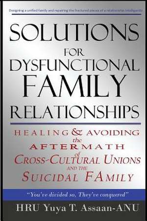 Solutions for Dysfunctional Family Relationships de Hru Yuya T. Assaan-Anu