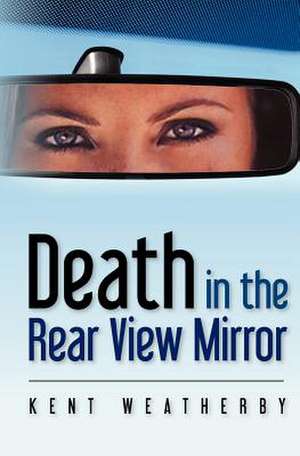 Death in the Rear View Mirror de MR Kent Weatherby