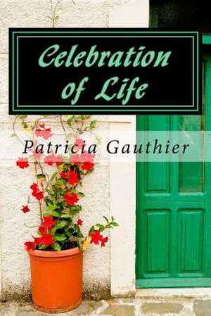 Celebration of Life: Book One of the Celebration Trilogy de Patricia Gauthier