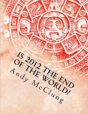 Is 2012 the End of the World?: Book 1 in the Blueberry Boy Series de McClung, Dr Andy