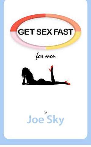 Get Sex Fast (for Men) de Joe Sky