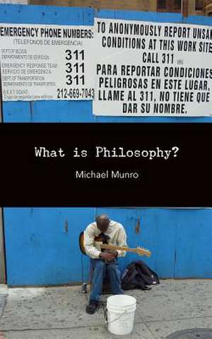 What Is Philosophy? de Michael Munro