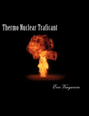 Thermo Nuclear Traficant de Eric Vinquiere