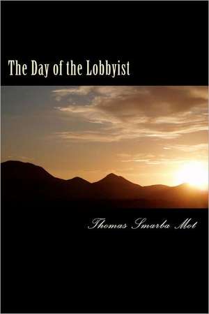 The Day of the Lobbyist: A Journey to Your Soul de Thomas Mot