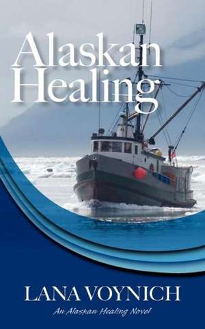 Alaskan Healing de Lana Voynich