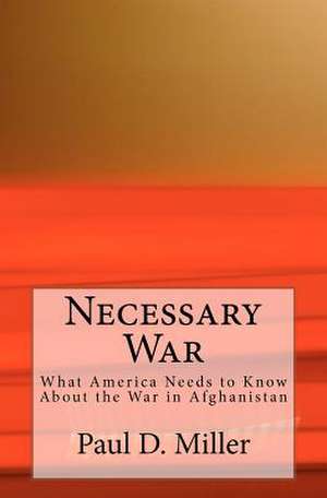 Necessary War de Paul D. Miller