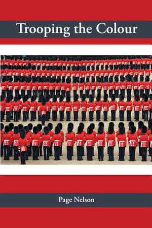 Trooping the Colour de Page Nelson-Saginor