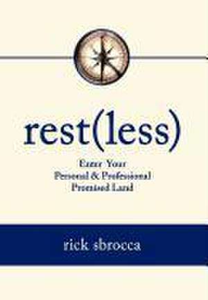 Restless - Enter Your Personal & Professional Promised Land de Richard Sbrocca