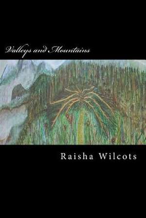 Valleys and Mountains de Raisha Yasmine Wilcots