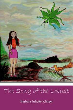 The Song of the Locust de Mrs Barbara Juliette Klinger