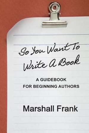 So You Want to Write a Book de Marshall Frank