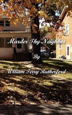 Murder Thy Neighbor de William Terry Rutherford