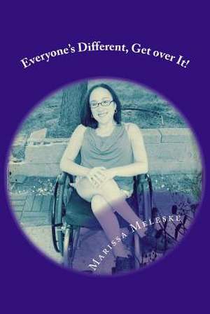 Everyone's Different, Get Over It! de Miss Marissa a. Meleske