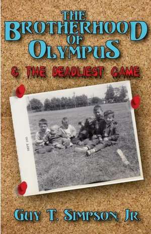 The Brotherhood of Olympus and the Deadliest Game: The Key to Dynamic Fiction That Sells! de Simpson Jr, Guy T.