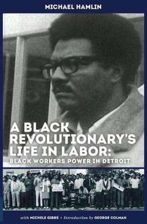 A Black Revolutionary's Life in Labor de Michael C. Hamlin