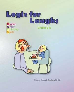 Logic for Laughs: Higher Order Thinking Skills de Mrs Melinda Clougherty