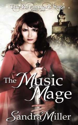 The Music Mage: Book One in the Ravanmark Saga de Sandra Miller