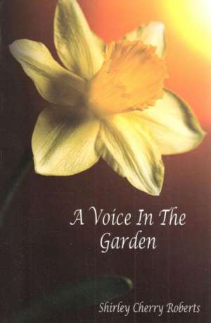 A Voice in the Garden: One Family, Two Faiths and a Journey of Hope de Shirley Cherry Roberts