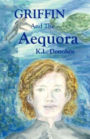 Griffin and the Aequora: Living Life with Alopecia de K. L. Donohoe