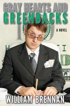 Gray Hearts and Greenbacks de William Brennan