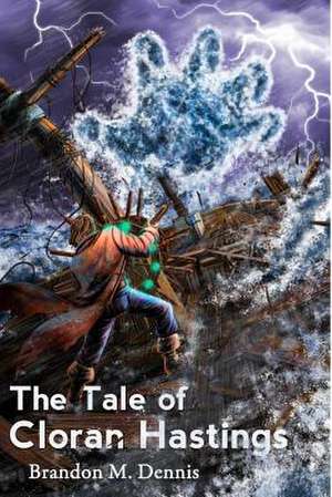 The Tale of Cloran Hastings de Brandon M. Dennis