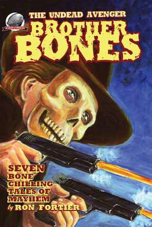 Brother Bones the Undead Avenger de Ron Fortier