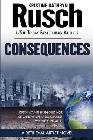 Consequences: A Retrieval Artist Novel de Kristine Kathryn Rusch