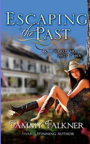 Escaping the Past de Tammy Falkner