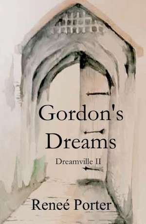 Gordon's Dreams: A Beginner's Guide to Kink de Rene Porter