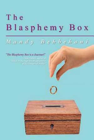 The Blasphemy Box de Mandy Behbehani