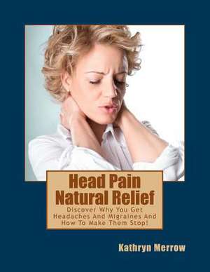 Head Pain Natural Relief de Kathryn Merrow