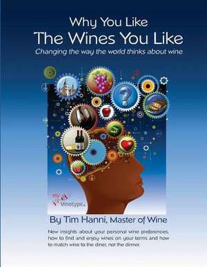 Why You Like the Wines You Like de Tim Hanni Mw