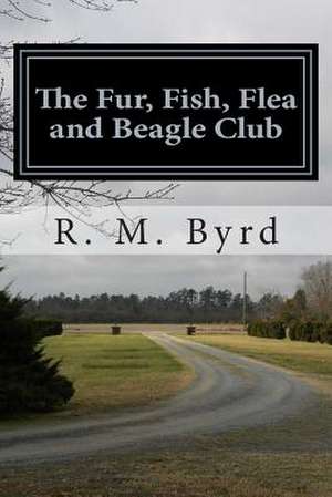 The Fur, Fish, Flea and Beagle Club de MR R. M. Byrd