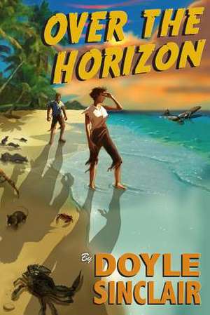 Over the Horizon de Doyle Sinclair