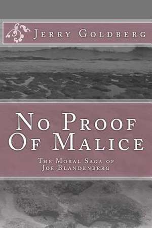 No Proof of Malice de Jerry Goldberg