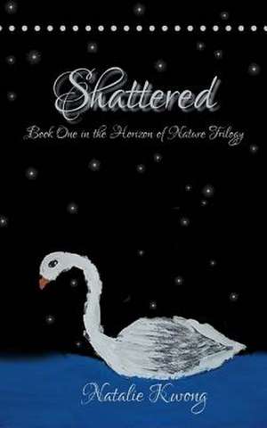 Shattered de Natalie Kwong