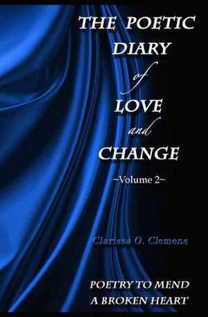 The Poetic Diary of Love and Change - Volume 2 de Clarissa O. Clemens