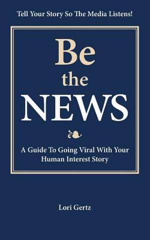 Be the News de Lori Gertz