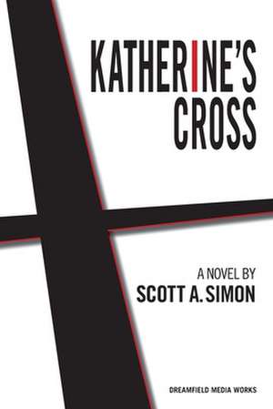 Katherine's Cross de Scott A. Simon