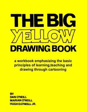 The Big Yellow Drawing Book de Dan O'Neill