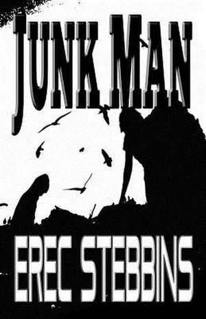 Junk Man de Erec Stebbins