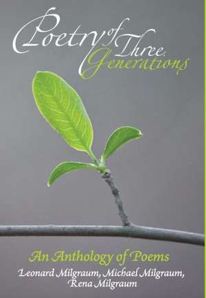 Poetry of Three Generations de Leonard Milgraum