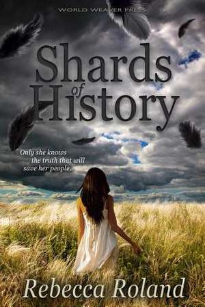 Shards of History de Rebecca Roland