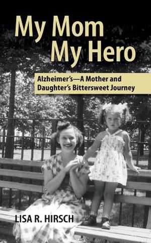 My Mom My Hero de Lisa R. Hirsch