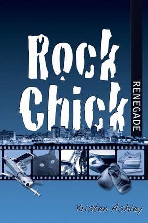 Rock Chick Renegade de Kristen Ashley