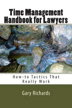 Time Management Handbook for Lawyers de Gary Richards