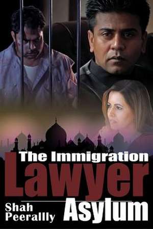 The Immigration Lawyer de Shah Peerally